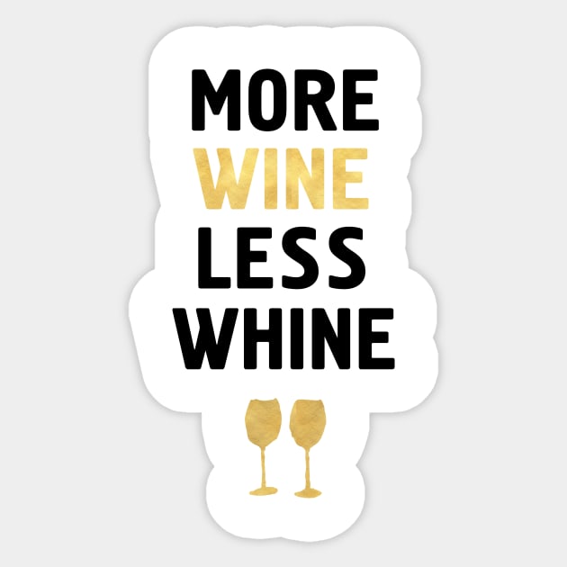 MORE WINE LESS WHINE Sticker by deificusArt